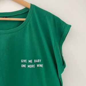 Give me baby one more wine Shirt,Wine T Shirt, Wine Shirt, Fashion Shirt, Frauen T-Shirt, Alltag, Geschenk, Lounge wear,Alcohol Quote Bild 4