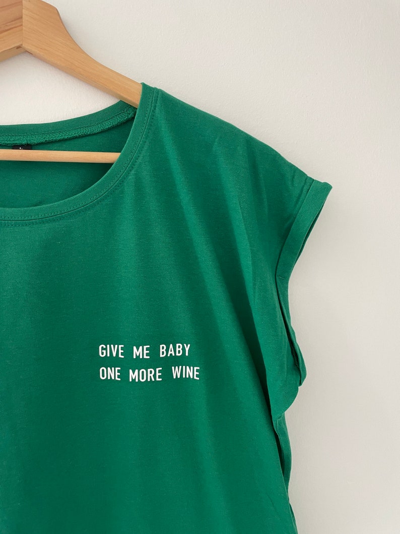 Give me baby one more wine Shirt,Wine T Shirt, Wine Shirt, Fashion Shirt, Frauen T-Shirt, Alltag, Geschenk, Lounge wear,Alcohol Quote Bild 4