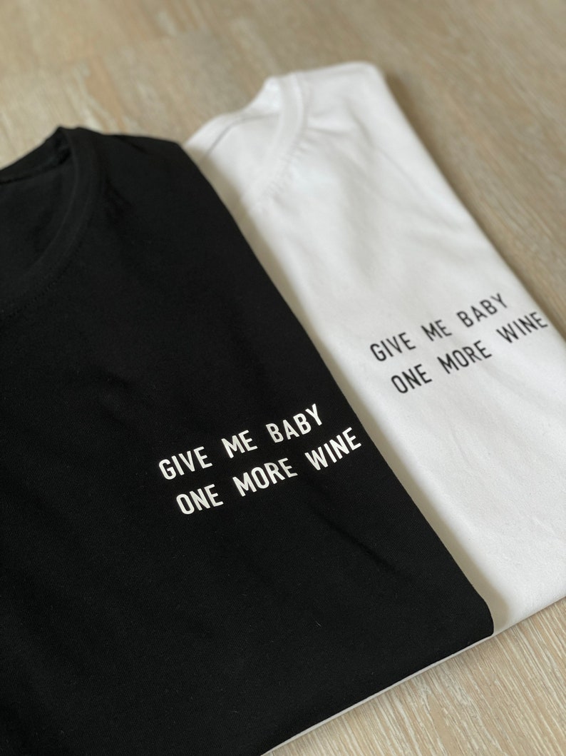 Give me baby one more wine Shirt,Wine T Shirt, Wine Shirt, Fashion Shirt, Frauen T-Shirt, Alltag, Geschenk, Lounge wear,Alcohol Quote Bild 5