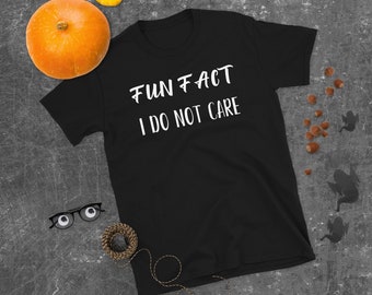 FUN FACT I do not care Short-Sleeve Unisex T-Shirt