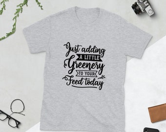 Just adding a lil Greenery Short-Sleeve Unisex T-Shirt | Plant Lover Shirts