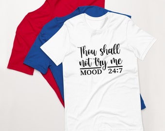 Thou Shall Not Try Me Mood 24/7 Short-Sleeve Unisex T-Shirt