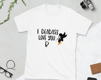 I Dead A** love you BShort-Sleeve Unisex T-Shirt