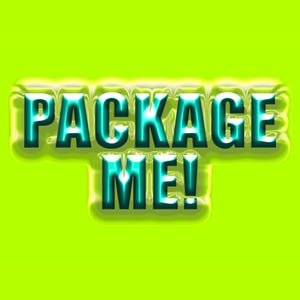 May include: The text PACKAGE ME! is displayed in a metallic teal, three-dimensional font with a glossy finish. The letters are set against a bright, solid lime green background, creating a high-contrast visual effect with a liquid-like border.