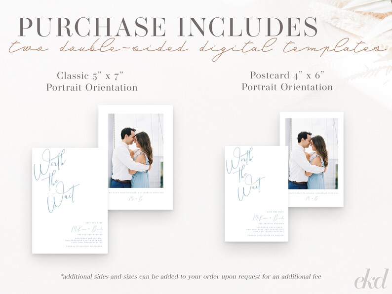 Peut inclure: Deux mod&egrave;les num&eacute;riques recto-verso pour des cartes de sauvegarde de la date. Les mod&egrave;les sont en orientation portrait et pr&eacute;sentent un couple sur une photo avec le texte "Worth the Wait" en calligraphie bleue. Le mod&egrave;le classique mesure 5 pouces sur 7 pouces et le mod&egrave;le de carte postale mesure 4 pouces sur 6 pouces.