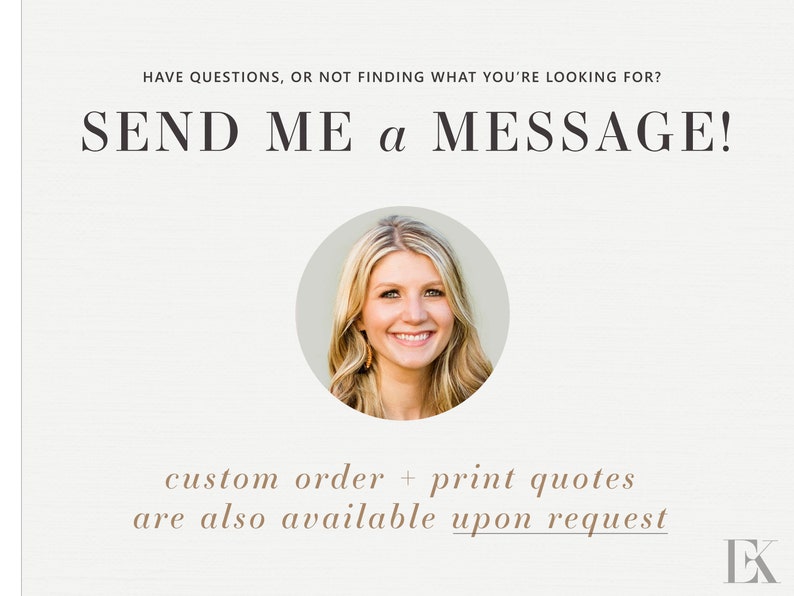 Peut inclure: Portrait d'une femme souriant &agrave; la cam&eacute;ra. Le texte "SEND ME A MESSAGE!" est au-dessus d'elle et le texte "custom order + print quotes are also available upon request" est en dessous. La lettre "K" est dans le coin inf&eacute;rieur droit.