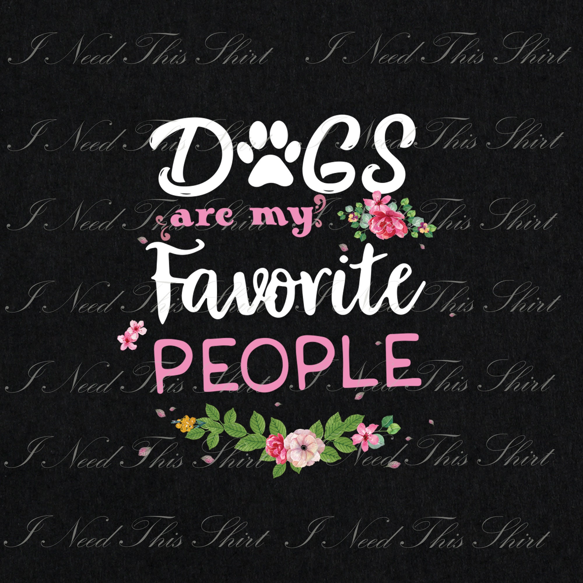 Dogs Are My Favorite People Digital File Download Funny Dog Etsy