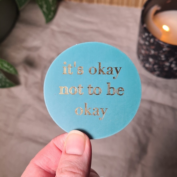 Vinyl Stickers | It's Okay Not To Be Okay Quote Sticker | Waterproof and scratch resistant | Made in Switzerland