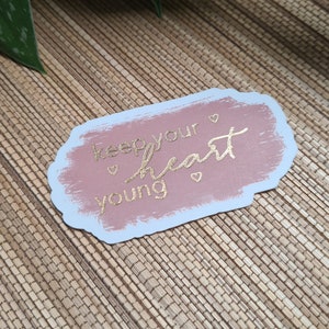 Vinyl Sticker, keep your heart young, matt oder glänzend | Made in Switzerland