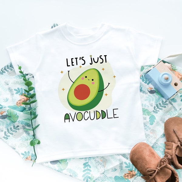 Let's Just Avocuddle Toddler Shirt Funny Avocado Baby Shirt Funny Kids Clothing Cute Baby Onesie Unique Shirt Love Avocado Children Tee