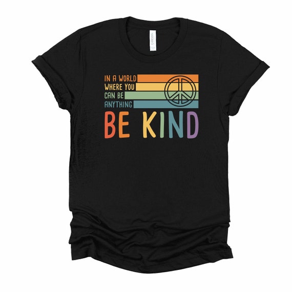 Be Kind Shirt Be Kind Rainbow Peace T Shirt Inspirational Tee | Etsy