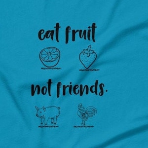 Eat Fruit Not Friends, World Vegan Month, Love Vegetarian, Vegan, Nature Lover, Animal Lover, Veganuary
