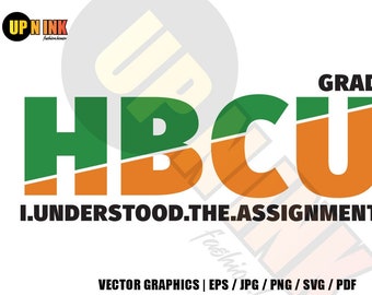 HBCU GRAD Understood The Assignment - Woke Up and Graduated Vector Graphic Design / eps png jpg svg pdf