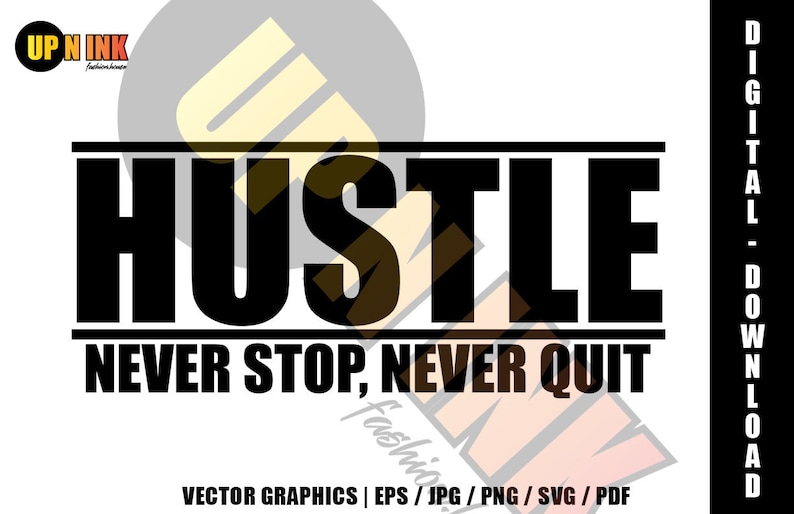 May include: Black and white graphic design with the text "HUSTLE NEVER STOP, NEVER QUIT".