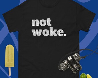 Not Woke, Not Woke AF, Awake Not Woke, Get Woke Go Broke, Men's classic tee