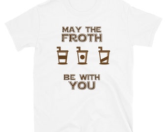 May The Froth Be With You, Drinking Shirt, 4th May, Short-Sleeve Unisex T-Shirt