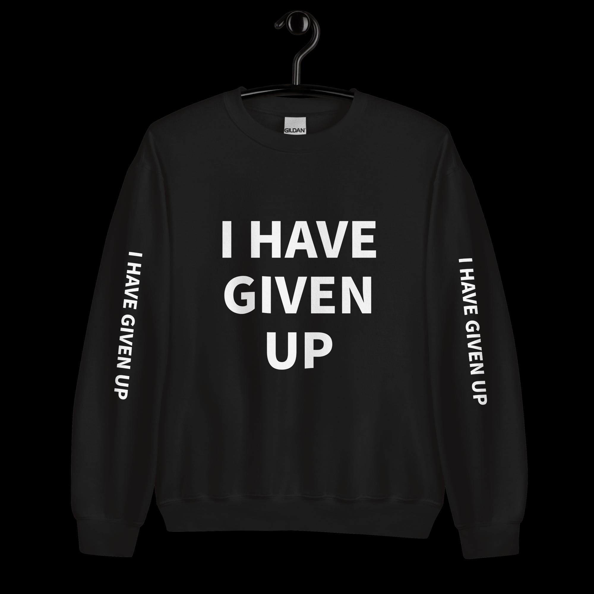Original I HAVE GIVEN UP Depression Meme Pullover Sweatshirt Etsy Canada
