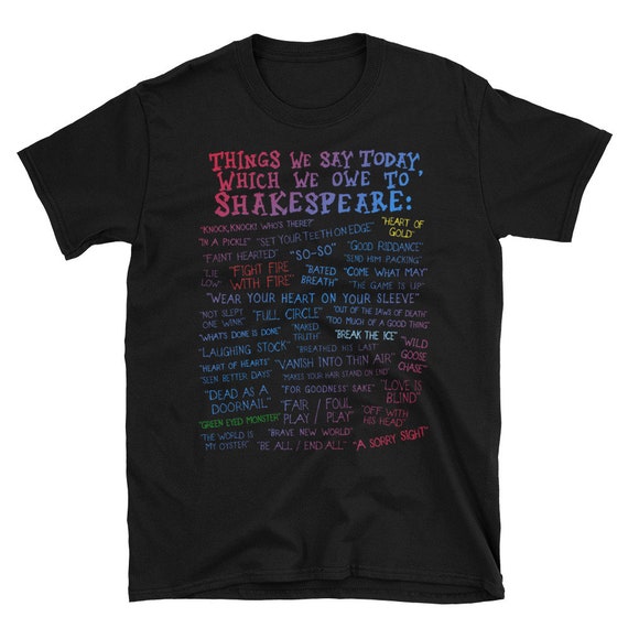 Things We Say Today We Owe To Shakespeare T-Shirt Things We Say Today We Owe To Shakespeare T-Shirt