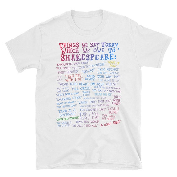 Things We Say Today We Owe To Shakespeare T-Shirt Things We Say Today We Owe To Shakespeare T-Shirt
