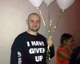 Original I HAVE GIVEN UP Depression Meme Pullover Sweatshirt Etsy UK