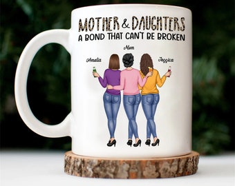 Mutter & Töchter eine Bindung, die nicht gebrochen werden kann - Geschenk für Mama, Mutter, Oma - personalisierte Tasse