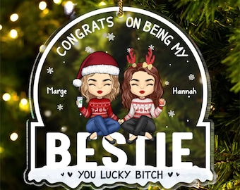 You're Lucky To Have Me - Bestie Personalisierte Benutzerdefinierte Ornament - Weihnachtsgeschenk für beste Freunde, BFF, Schwestern, Mitarbeiter