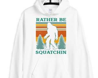 Camping Rather be Squatchin Funny Bigfoot Hoodie for Men/Women, Sarcastic Camping Hoodie, Funny Camping Hoodie, Camping Gift for Men/Women