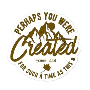 Perhaps You Were Created for Such a Time as This Sticker, Fall Perhaps You Were Created for Such a Time as This Decal, Cute Christian Gifts