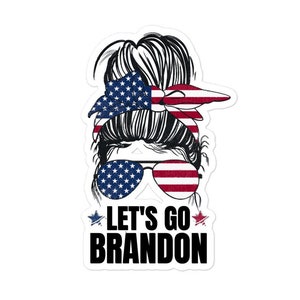 Let's Go Brandon Sticker, Messy Bun Let's Go Brandon Sticker for Women, Let's Go Brandon Decal, Let's Go Brandon Bumper Sticker, Anti-Biden