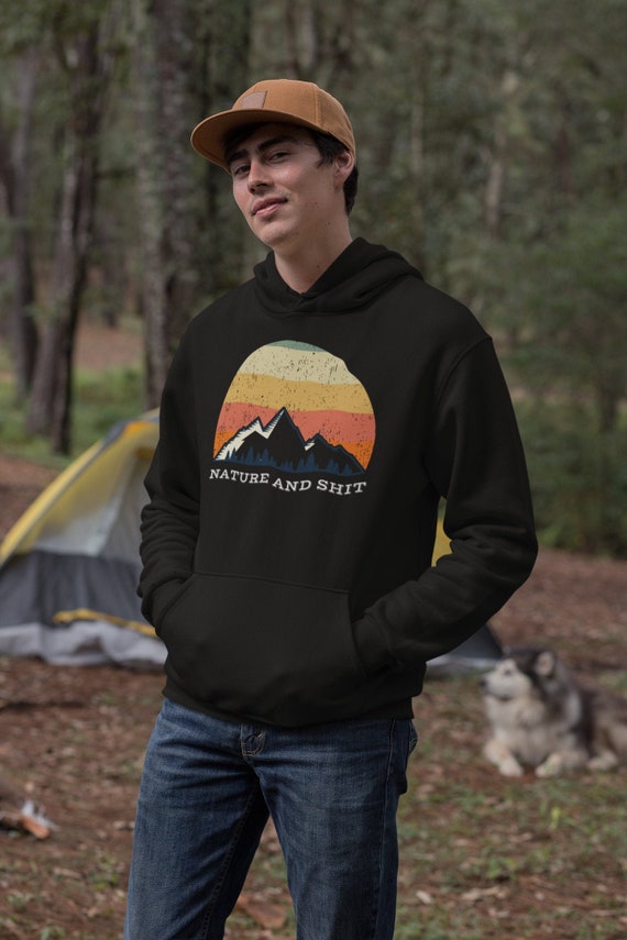 Nature and Shit Hoodie, Funny Nature Hoodie for Men & Women, Gift