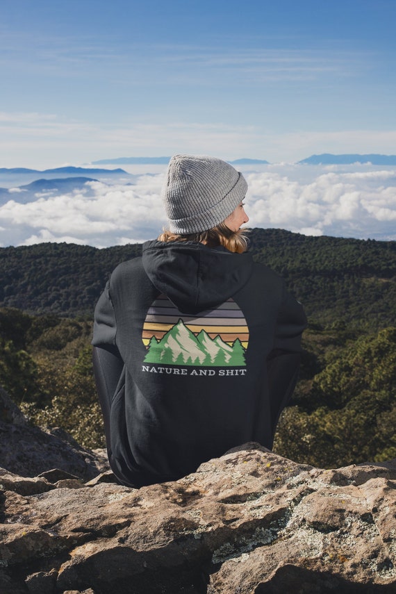 Nature and Shit Hoodie, Funny Nature Hoodie for Men & Women, Gift for  Nature Lover, Mountain Themed Hoodie, Camping Hoodie, Hiking Hoodie 