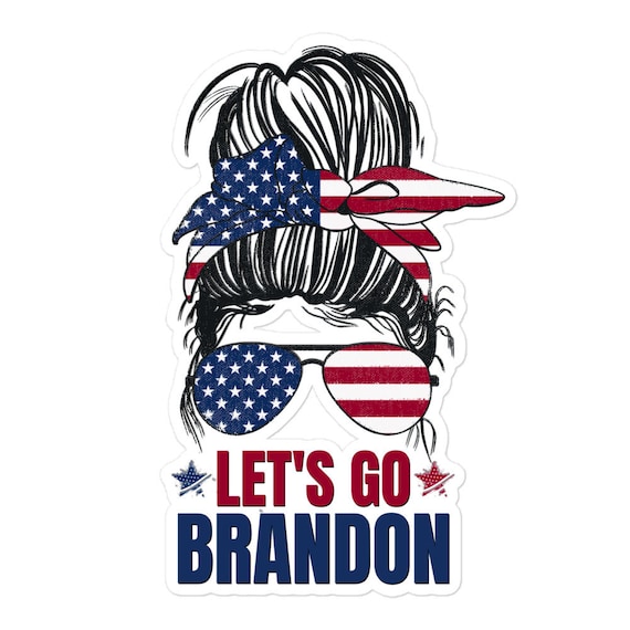Let's Go Brandon Sticker, Messy Bun Let's Go Brandon Sticker for Women,  Let's Go Brandon Decal, Let's Go Brandon Bumper Sticker, Anti-biden 