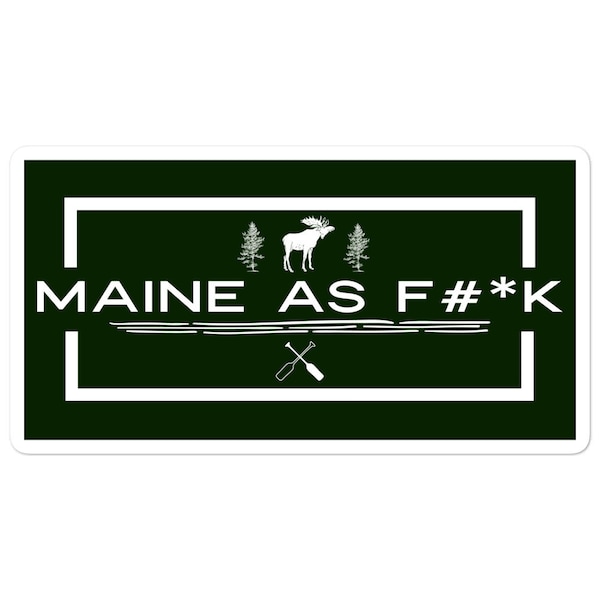 Maine as F#*K Bumper Sticker. Maine AF Gift, Maine Sticker. Maine Outdoors Car Decal, Maine Moose Nature Decal, Maine Gift for Men or Women