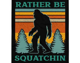 Bigfoot Blanket, Rather Be Squatchin Big Foot Lover Gift, Nature Lover Gift, Camping Blanket, Gift for Camping Lover Bigfoot