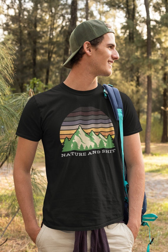 Funny Men and Women's Nature and Shit Retro Sunset Nature Tee, Sarcastic  Hiking & Camping Shirt Funny, Cool Nature Lover Gift for Him or Her 