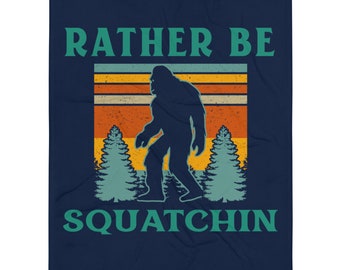 Bigfoot Rather Be Squatchin Fleece Throw Blanket, Big Foot Lover Gift, Nature Lover Gift, Camping Blanket, Gift for Camping Lover Bigfoot