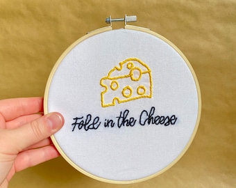 Schitt’s Creek, Fold in the Cheese Quote, Hand Embroidered Hoop Decor