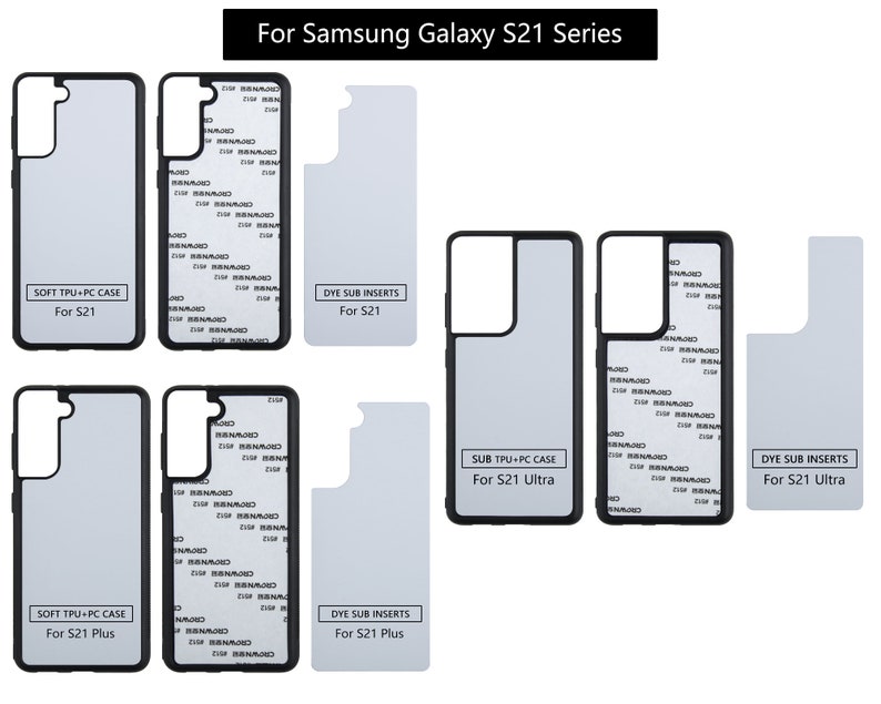 May include: A set of three phone cases and dye sub inserts for the Samsung Galaxy S21 series. The cases are black with a clear back and the inserts are white. The text on the cases reads "SOFT TPU+PC CASE" and "For S21", "For S21 Plus", and "For S21 Ultra". The text on the inserts reads "DYE SUB INSERTS" and "For S21", "For S21 Plus", and "For S21 Ultra".