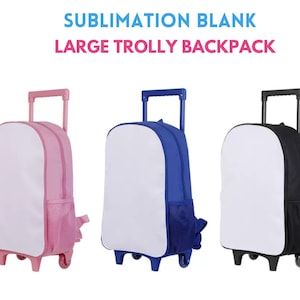 May include: Three large trolley backpacks in pink, blue, and black. Each backpack has a white sublimation blank area, a mesh side pocket, and a retractable handle. The text "SUBLIMATION BLANK LARGE TROLLY BACKPACK" is at the top.