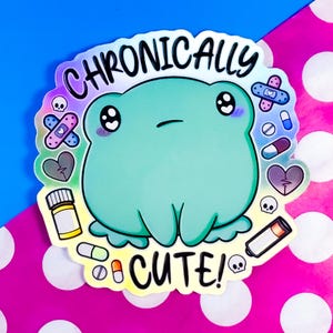 Naklejka Holograficzna Chronically Cute Rainbow Frog, Prezent, Niepełnosprawny, Przewlekle Chory, Przewlekły Ból, Przewlekłe Zmęczenie