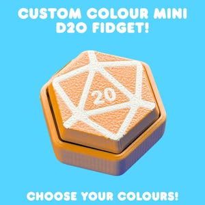 May include: An orange and white D20 fidget toy with the number 20 in the center. The text "CUSTOM COLOUR MINI D20 FIDGET!" and "CHOOSE YOUR COLOURS!" are displayed on a blue background.