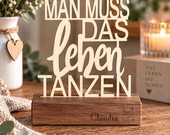 Deko Aufsteller - Man muss das Leben tanzen | personalisiert