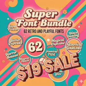 May include: A colorful graphic promoting a Super Font Bundle with 62 retro and playful fonts. The design features various font names in circles, including "Disco Darling" and "Butter Cupcake," with a large "SALE" banner and a price of $19.