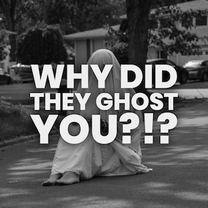 Może przedstawiać: Postać ducha w białym prześcieradle siedzi na chodniku z tekstem "WHY DID THEY GHOST YOU?!?" w pogrubionych białych literach.