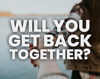 Get back together psychic reading? Will you rekindle your love?
