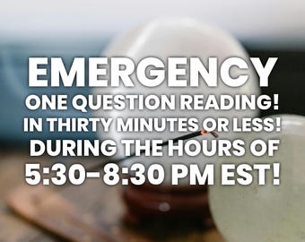 QUICK psychic reading, EMERGENCY reading! Less than 30 minutes!