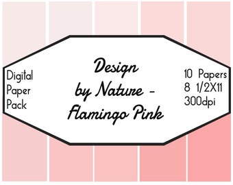 Designs by Nature: Flamingo Pink Paper - 8 1/2 x 11 - 10 Pages - 300dpi - Delicate Pink Shades for all your crafting needs!