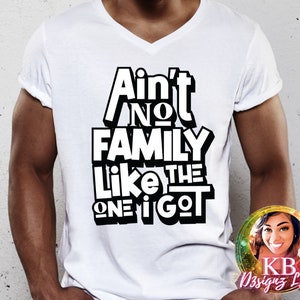 Ain&#39;t No Family Like The One I Got, Family Reunion DTF Transfer