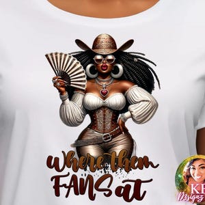 Where Them Fans At, Afro Woman Cowgirl, Boots on The Ground, Country Line Fan Dance, Ready To Press DTF Transfer