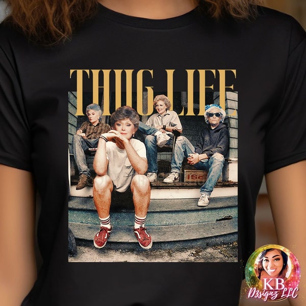 Golden Girls Thug Life, Golden Girls Squad DTF Transfer